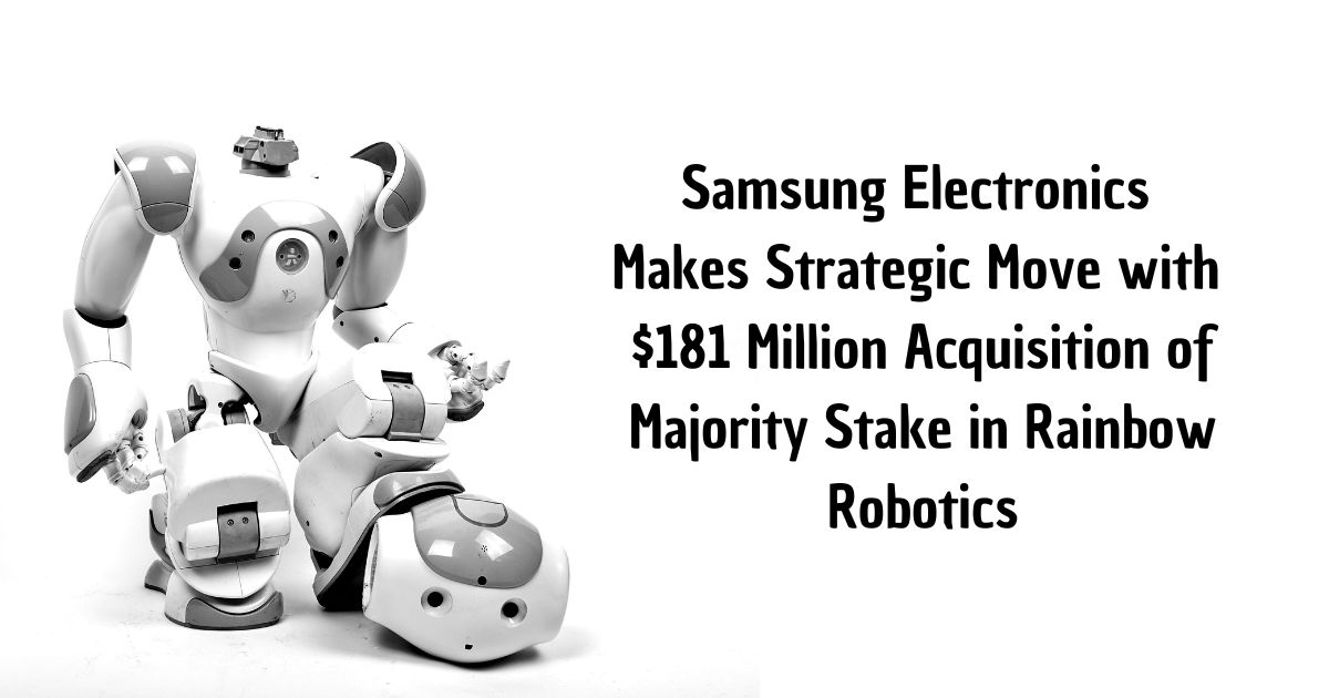 Samsung Electronics Makes Strategic Move with 1 Million Acquisition of Majority Stake in Rainbow Robotics