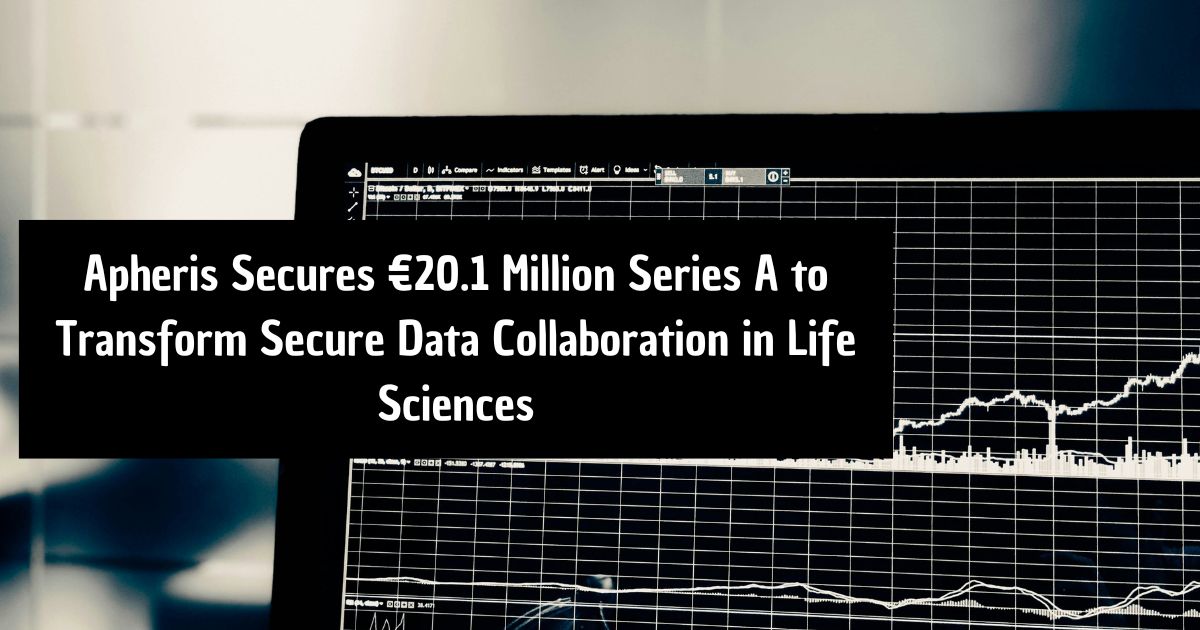 Apheris Secures €20.1 Million Series A to Transform Secure Data Collaboration in Life Sciences